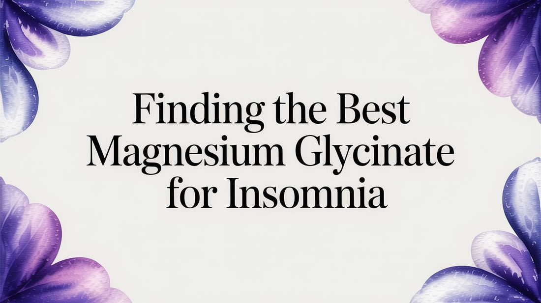 Finding the Best Magnesium Glycinate for Insomnia