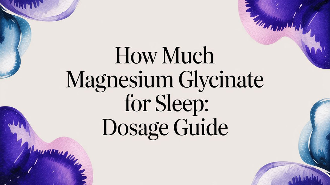 How Much Magnesium Glycinate for Sleep: Dosage Guide
