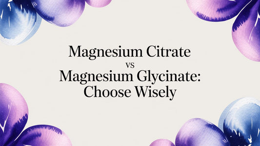 Magnesium Citrate vs Magnesium Glycinate: Choose Wisely