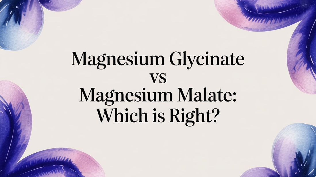 Magnesium Glycinate vs Magnesium Malate: Which Is Right?