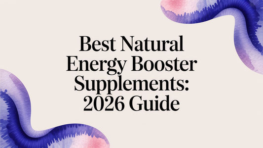 Best Natural Energy Booster Supplements: 2026 Guide