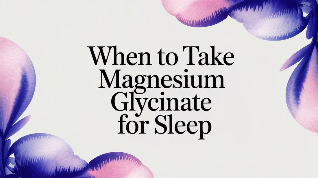 When to Take Magnesium Glycinate for Sleep